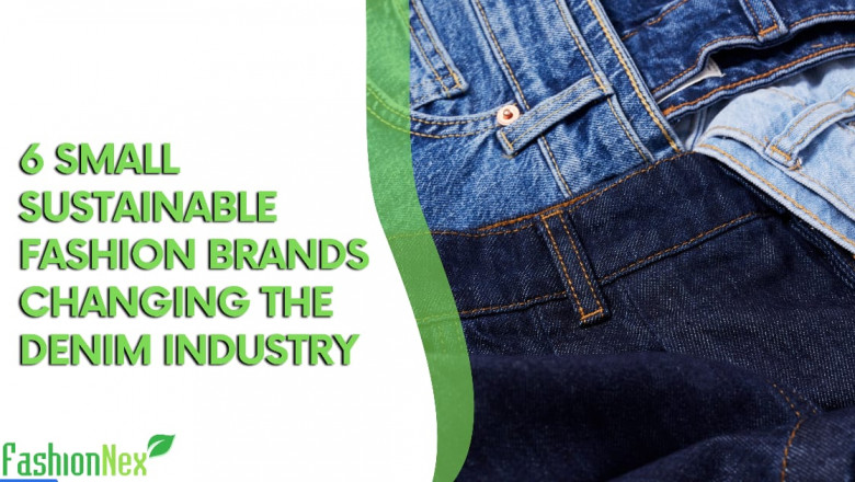 6 Emerging Sustainable Fashion Companies Are Revolutionizing The Denim Industry.