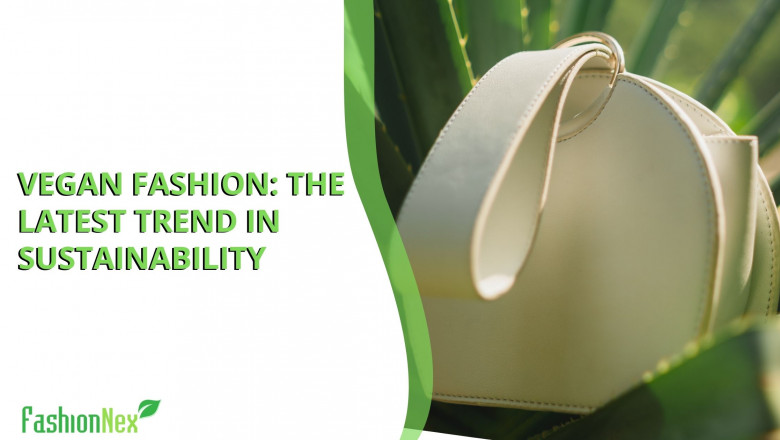 Vegan Fashion: The Latest Trend in Sustainability 
