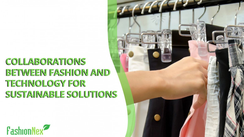 Collaborations Between Fashion and Technology for Sustainable Solutions