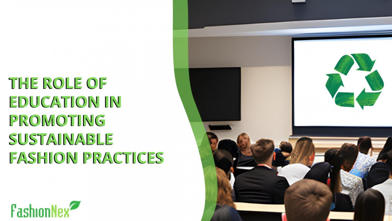 The role of Education in promoting sustainable fashion practices